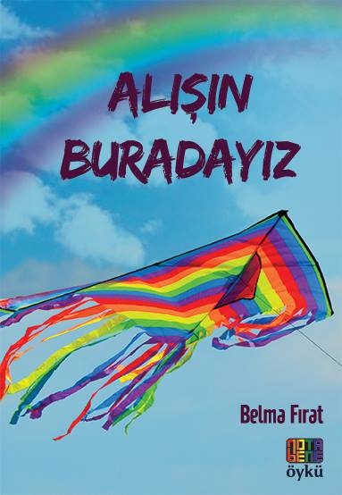 Haber | Belma Fırat’ın ilk öykü kitabı “Alışın Buradayız” çıktı